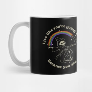 Life is Hard - Live Like You're Going to Die Mug